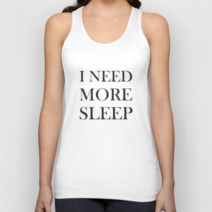 I NEED MORE SLEEP Unisex Tank Top by Sara Eshak | Society6