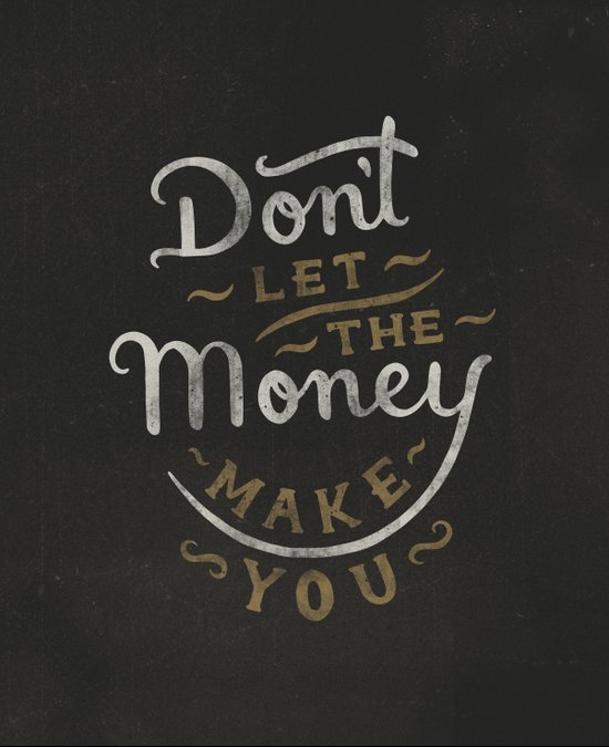 Don't let the money make you Art Print by Voir Designs | Society6
