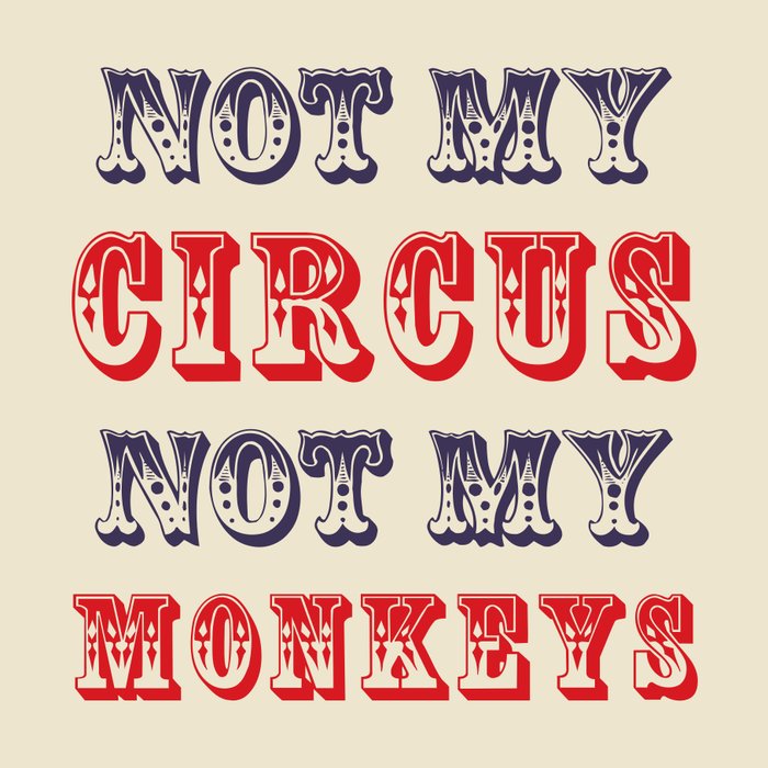 NOT MY CIRCUS NOT MY MONKEYS (Color) Art Print by CreativeAngel Society6
